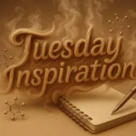 Tuesday Inspirational Quotes