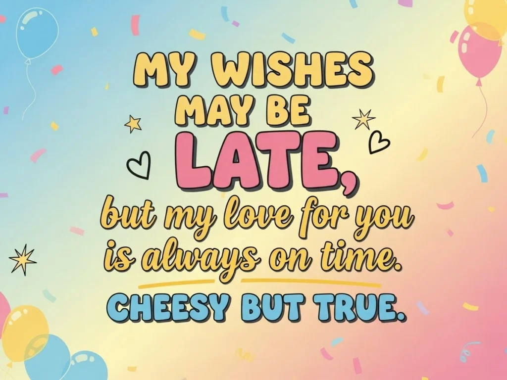 Funny Belated Birthday Wishes for Sister