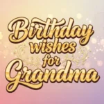 Birthday Wishes for Grandma