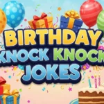 Birthday Knock Knock Jokes