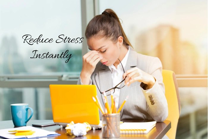 Reduce Stress Instantly