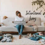Comprehensive Guide to Practice Intentional Living