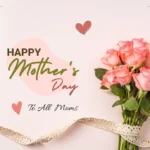 Happy Mother's Day Wishes: 70+ Instant Messages for All Moms